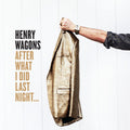 Henry Wagons  - After What I Did Last Night ... ( VINYL )