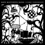 Dave Matthews Band - Come Tomorrow ( VINYL )