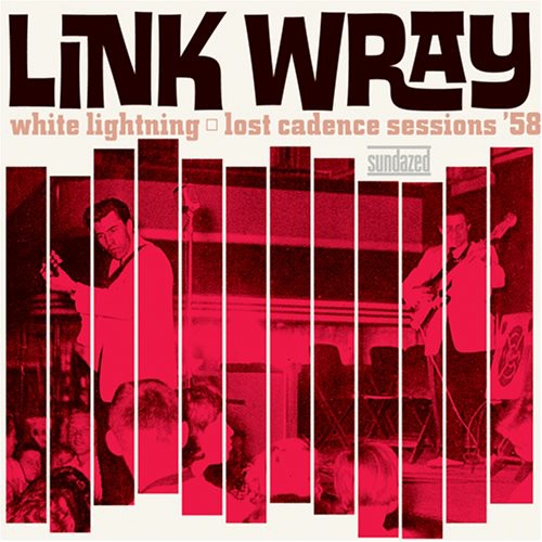 Link Wray - White Lightning: Lost Cadence Sessions 58 ( VINYL )